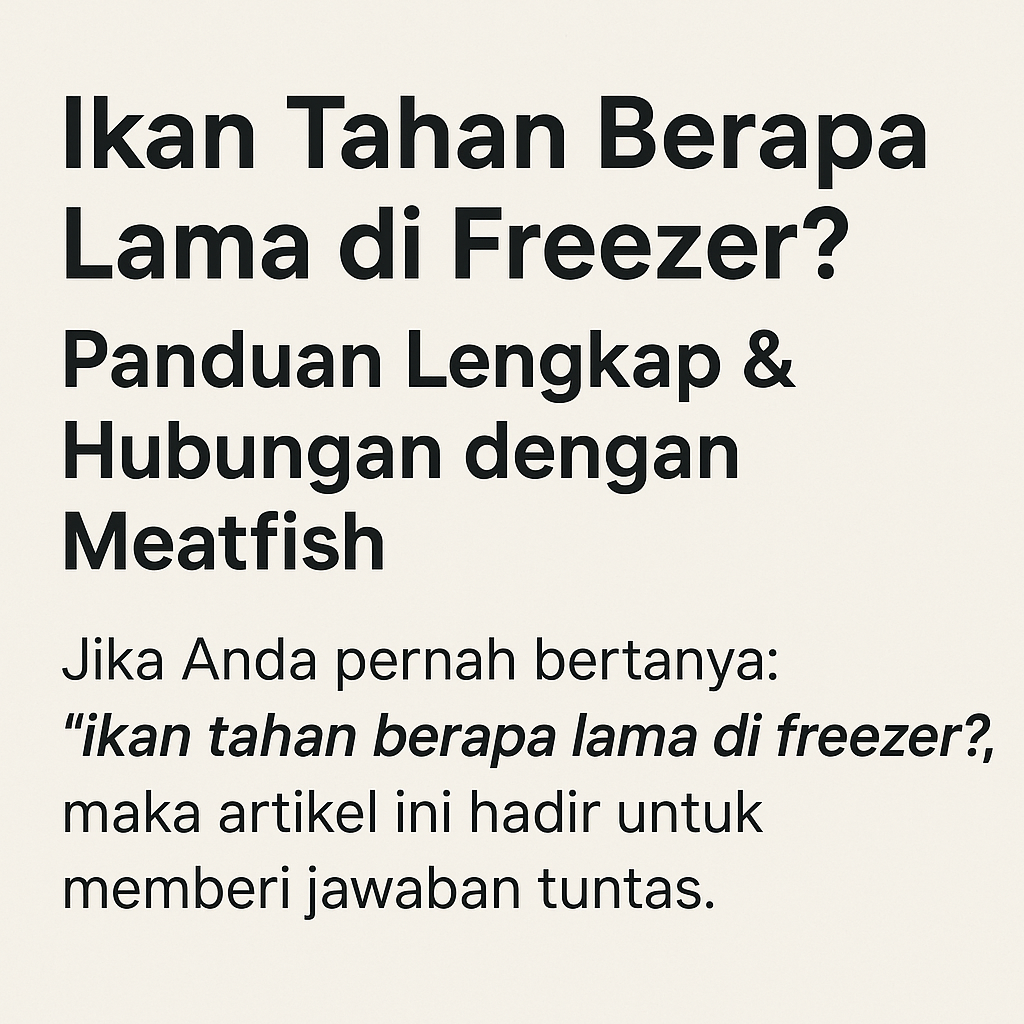 Ikan Tahan Berapa Lama di Freezer