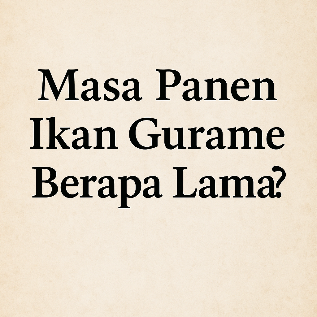 masa panen ikan gurame